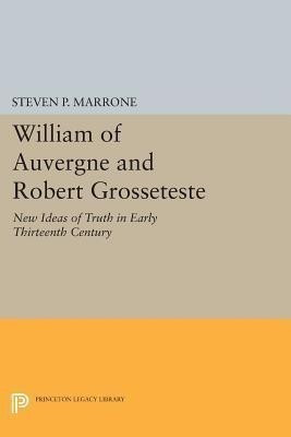 William of Auvergne and Robert Grosseteste(English, Paperback, Marrone Steven P.)