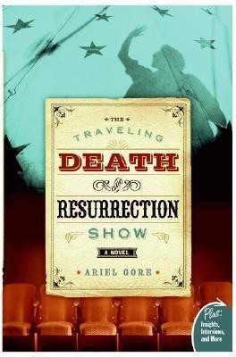 The Traveling Death and Resurrection Show(English, Paperback, Gore Ariel)