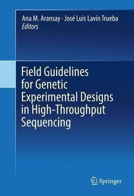 Field Guidelines for Genetic Experimental Designs in High-Throughput Sequencing(English, Hardcover, unknown)