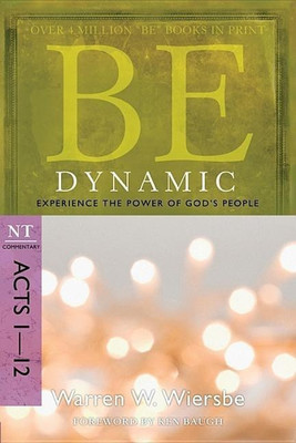 Be Dynamic ( Acts 1- 12 )(English, Paperback, Wiersbe Dr Warren W.)