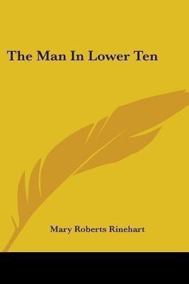 The Man In Lower Ten(English, Paperback, Rinehart Mary Roberts)