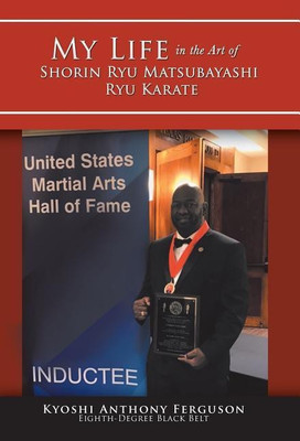 My Life in the Art of Shorin Ryu Matsubayashi Ryu Karate(English, Hardcover, Ferguson Kyoshi Anthony)
