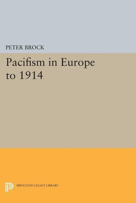Pacifism in Europe to 1914(English, Paperback, Brock Peter)