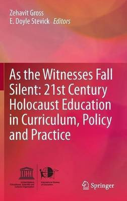 As the Witnesses Fall Silent: 21st Century Holocaust Education in Curriculum, Policy and Practice(English, Hardcover, unknown)
