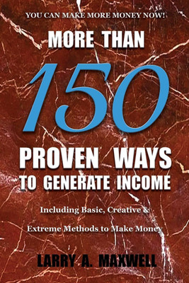 More Than 150 Proven Ways to Generate Income(English, Paperback, Maxwell Larry a)