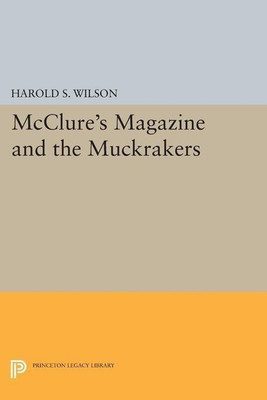 McClure's Magazine and the Muckrakers(English, Paperback, Wilson Harold S.)