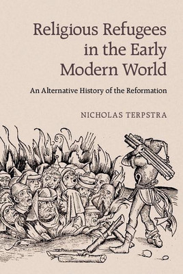 Religious Refugees in the Early Modern World(English, Paperback, Terpstra Nicholas)