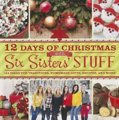 12 Days of Christmas with Six Sisters' Stuff(English, Paperback, Six Sisters' Stuff Six Sisters' Stuff Six Sisters' Stuff)