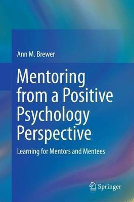 Mentoring from a Positive Psychology Perspective(English, Hardcover, Brewer Ann M.)