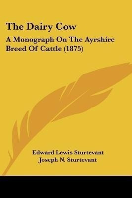 The Dairy Cow(English, Paperback, Sturtevant Edward Lewis)