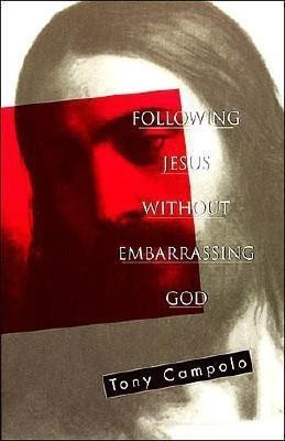 Following Jesus Without Embarrassing God(English, Paperback, Campolo Tony)