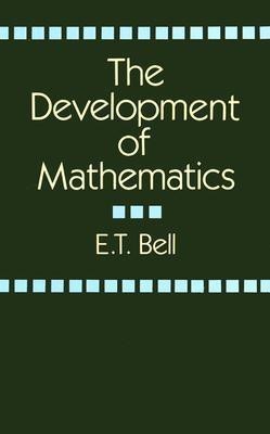 Development of Mathematics New ed of 2 Revised ed Edition(English, Paperback, Bell E. T.)