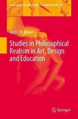 Studies in Philosophical Realism in Art, Design and Education(English, Hardcover, Brown Neil C. M.)