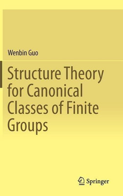 Structure Theory for Canonical Classes of Finite Groups(English, Hardcover, Guo Wenbin)