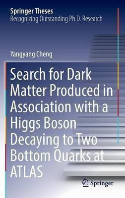 Search for Dark Matter Produced in Association with a Higgs Boson Decaying to Two Bottom Quarks at ATLAS(English, Hardcover, Cheng Yangyang)