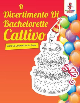 Il Divertimento Di Bachelorette Cattivo(Italian, Paperback, Coloring Bandit)