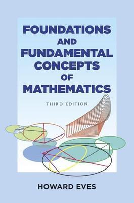 Foundations and Fundamental Concepts of Mathematics(English, Paperback, Eves Howard)