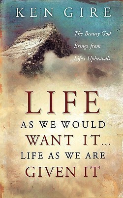 Life as We Would Want It . . . Life as We Are Given It(English, Paperback, Gire Ken)