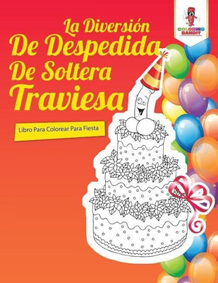 La Diversion De Despedida De Soltera Traviesa(Spanish, Paperback, Coloring Bandit)