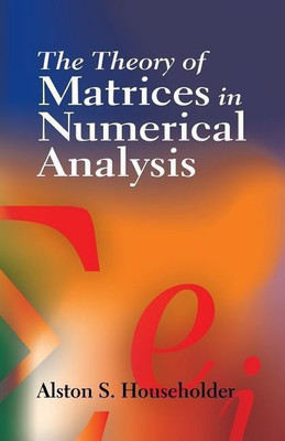 The Theory of Matrices in Numerical Analysis(English, Paperback, Householder Alston Scott)