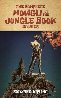 The Complete Mowgli of the Jungle Book Stories(English, Paperback, Kipling Rudyard)