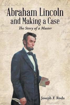 Abraham Lincoln and Making a Case(English, Paperback, Roda Joseph F)