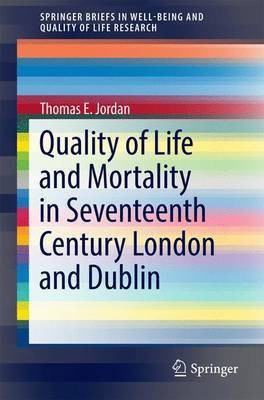 Quality of Life and Mortality in Seventeenth Century London and Dublin(English, Paperback, Jordan Thomas E.)