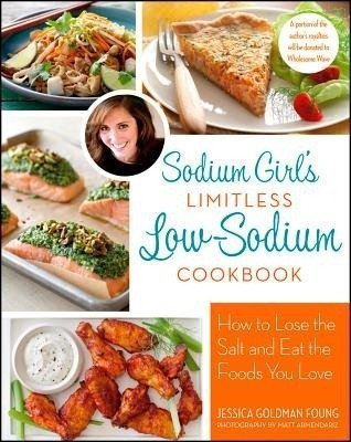 Sodium Girl's Limitless Low-sodium Cookbook(English, Paperback, Goldman Foung Jessica)