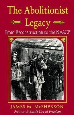 The Abolitionist Legacy(English, Paperback, McPherson James M.)