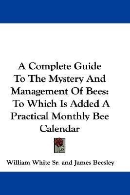 A Complete Guide To The Mystery And Management Of Bees(English, Paperback, White William Sr)