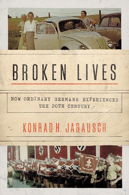 Broken Lives(English, Hardcover, Jarausch Konrad H.)