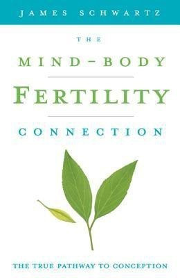 The Mind-body Fertility Connection(English, Paperback, Schwartz Jim)
