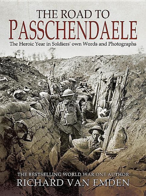The Road to Passchendaele(English, Paperback, Van Emden Richard)