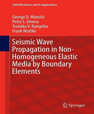 Seismic Wave Propagation in Non-Homogeneous Elastic Media by Boundary Elements(English, Hardcover, Manolis George D.)