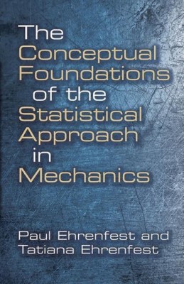 Conceptual Foundations of the Statistical Approach in Mechanics(English, Paperback, Ehrenfest Paul)