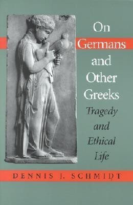 On Germans and Other Greeks(English, Hardcover, Schmidt Dennis J.)