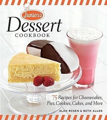 Junior's Dessert Cookbook: 75 Recipes for Cheesecakes, Pies, Cookies, Cakes, and More(English, Hardcover, Rosen Alan)