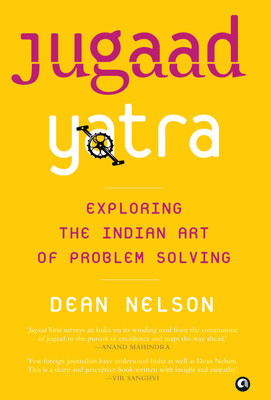 JUGAAD YATRA  - Exploring the Indian Art of Problem Solving(English, Hardcover, Nelson Dean)