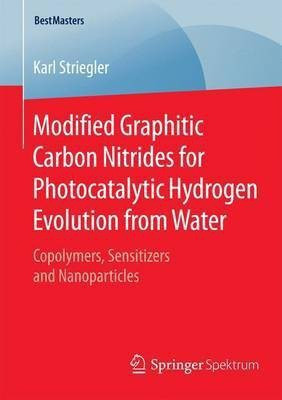 Modified Graphitic Carbon Nitrides for Photocatalytic Hydrogen Evolution from Water(English, Paperback, Striegler Karl)