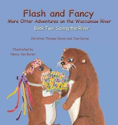 Flash and Fancy More Otter Adventures on the Waccamaw River(English, Hardcover, Doran Christine Thomas)