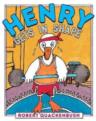 Henry Gets in Shape(English, Hardcover, Quackenbush Robert)