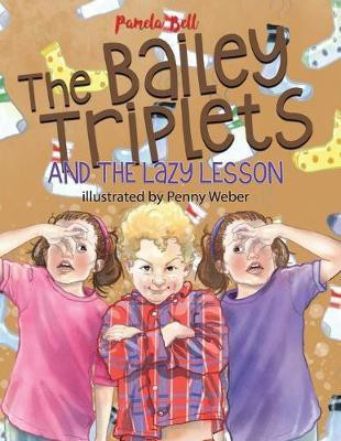 The Bailey Triplets and the Lazy Lesson(English, Paperback, Bell Pamela)