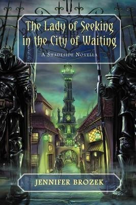 The Lady of Seeking in the City of Waiting(English, Paperback, Brozek Jennifer)