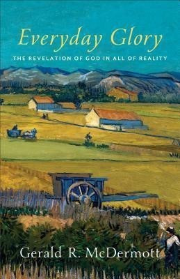 Everyday Glory - The Revelation of God in All of Reality(English, Paperback, Mcdermott Gerald R.)