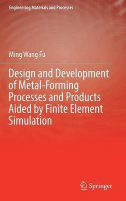 Design and Development of Metal-Forming Processes and Products Aided by Finite Element Simulation(English, Hardcover, Fu Ming Wang)
