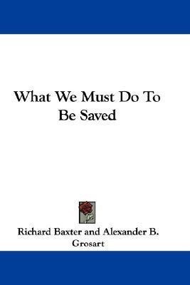 What We Must Do To Be Saved(English, Paperback, Baxter Richard)