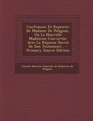 Confession Et Repentir De Madame De Polignac, Ou La Nouvelle Madeleine Convertie(French, Paperback, unknown)