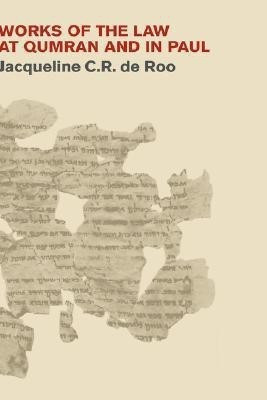 Works of the Law at Qumran and in Paul(English, Hardcover, Roo Jacqueline C.R. de)