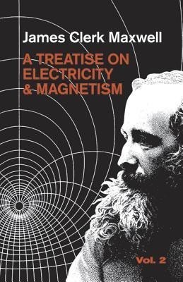 A Treatise on Electricity and Magnetism, Vol. 2(English, Paperback, Maxwell James Clerk)