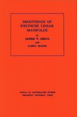 Smoothings of Piecewise Linear Manifolds(English, Paperback, Hirsch Morris W.)